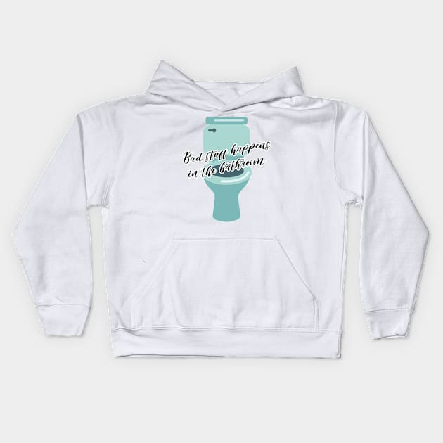 Bad stuff happens in the bathroom Kids Hoodie by Wenby-Weaselbee